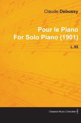 Cover of Pour Le Piano By Claude Debussy For Solo Piano (1901) L.95
