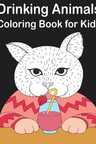 Cover of Drinking Animals Coloring Book for Kids