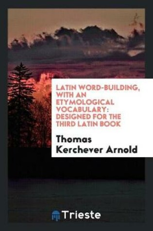 Cover of Latin Word-Building, with an Etymological Vocabulary