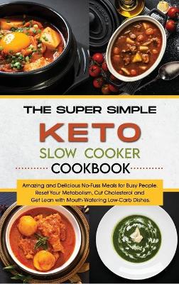 Book cover for The Super Simple Keto Slow Cooker Cookbook