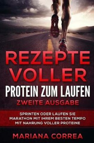 Cover of REZEPTE VOLLER PROTEIN ZuM LAUFEN ZWEITE AUSGABE