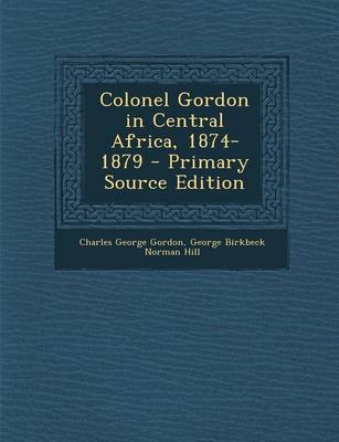 Book cover for Colonel Gordon in Central Africa, 1874-1879 - Primary Source Edition