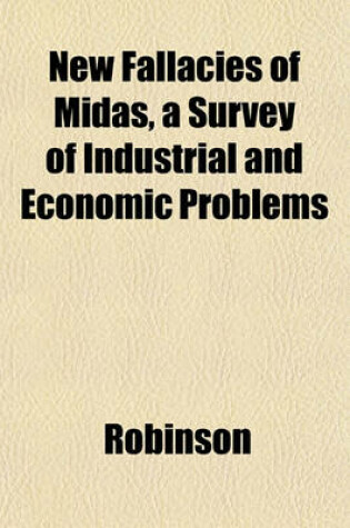 Cover of New Fallacies of Midas, a Survey of Industrial and Economic Problems