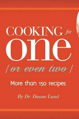Cover of Cooking for One (or Even Two)