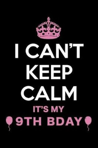 Cover of I Can't Keep Calm It's My 9th Birthday