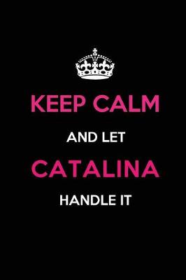 Book cover for Keep Calm and Let Catalina Handle It