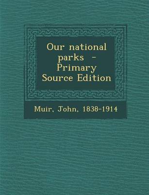 Book cover for Our National Parks - Primary Source Edition