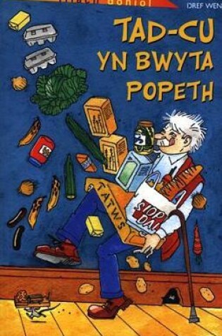Cover of Cyfres Fflach Doniol: Tad-Cu yn Bwyta Popeth