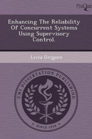 Cover of Enhancing the Reliability of Concurrent Systems Using Supervisory Control