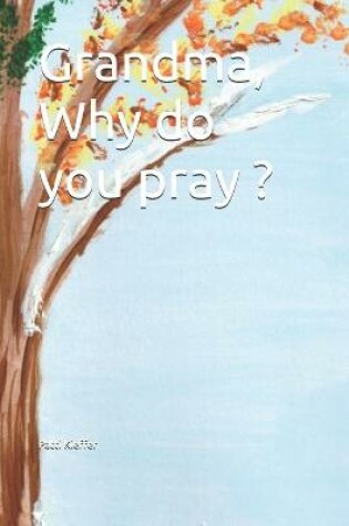 Cover of Grandma, Why do you pray ?