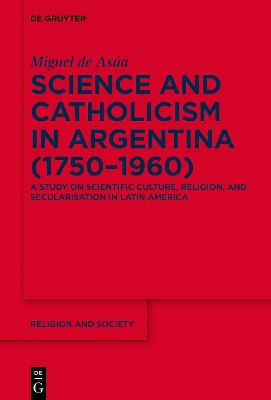 Book cover for Science and Catholicism in Argentina (1750–1960)