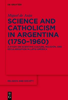 Cover of Science and Catholicism in Argentina (1750–1960)