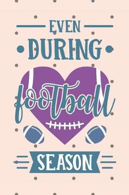 Book cover for Even During Football Season