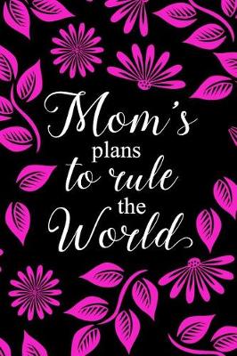 Book cover for Mom's Plans To Rule The World