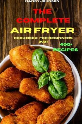 Cover of The Complete Air Fryer Cookbook for Beginners 2021