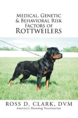 Cover of Medical, Genetic & Behavioral Risk Factors of Rottweilers