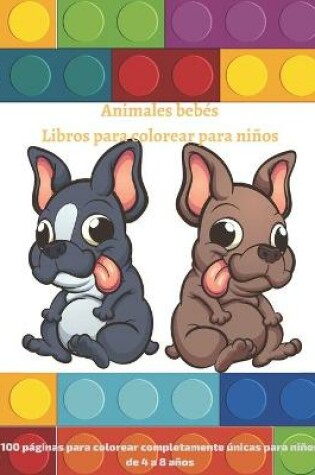 Cover of Animales bebés Libros para colorear para niños - 100 páginas para colorear completamente únicas para niños de 4 a 8 años