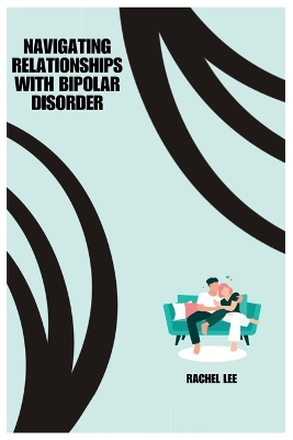 Book cover for Navigating Relationships with Bipolar Disorder