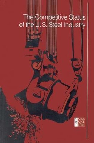 Cover of The Competitive Status of the U.S. Steel Industry