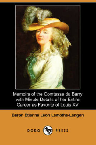 Cover of Memoirs of the Comtesse Du Barry with Minute Details of Her Entire Career as Favorite of Louis XV. (Dodo Press)