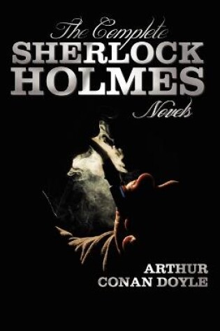 Cover of The Complete Sherlock Holmes Novels - Unabridged - A Study In Scarlet, The Sign Of The Four, The Hound Of The Baskervilles, The Valley Of Fear