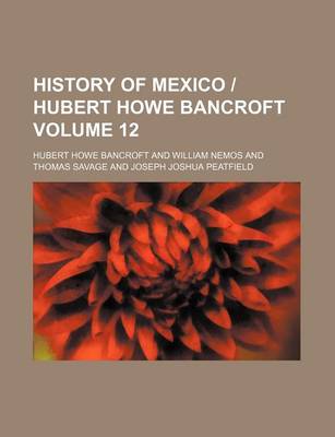 Book cover for History of Mexico - Hubert Howe Bancroft Volume 12