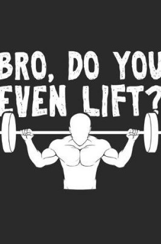 Cover of Bro Do You Even Lift