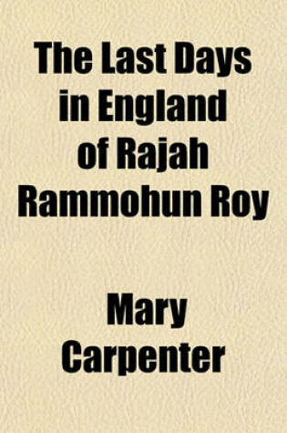 Cover of The Last Days in England of Rajah Rammohun Roy