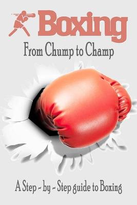 Book cover for Boxing - From Chump to Champ