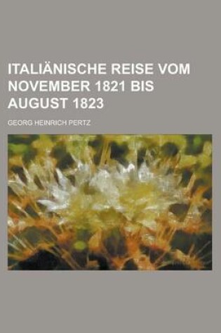 Cover of Italianische Reise Vom November 1821 Bis August 1823