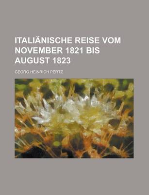 Book cover for Italianische Reise Vom November 1821 Bis August 1823