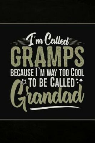 Cover of I'm called Gramps because I'm way too Cool to be called Grandad