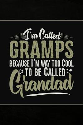 Book cover for I'm called Gramps because I'm way too Cool to be called Grandad