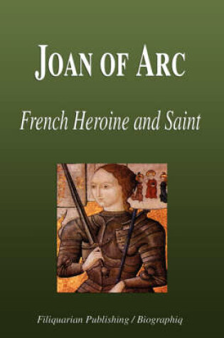Cover of Joan of Arc - French Heroine and Saint (Biography)
