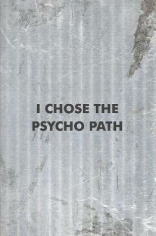 Cover of I Chose the Psycho Path