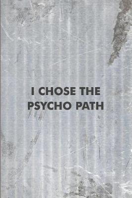 Book cover for I Chose the Psycho Path
