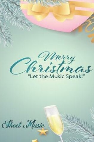 Cover of Blank Sheet Music Notebook Merry Christmas - Let The Music Speak