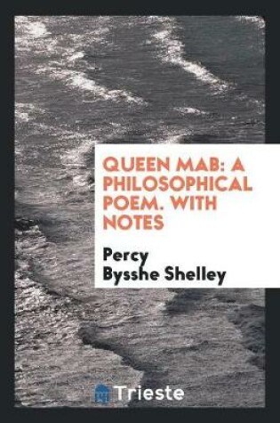 Cover of Queen Mab, a Philosophical Poem, with Notes. to Which Is Added, a Brief Memoir of the Author