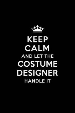 Cover of Keep Calm and Let the Costume Designer Handle It