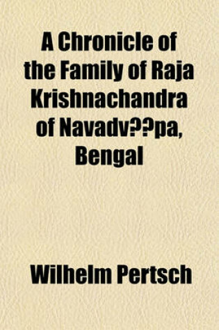 Cover of A Chronicle of the Family of Raja Krishnachandra of Navadv Pa, Bengal