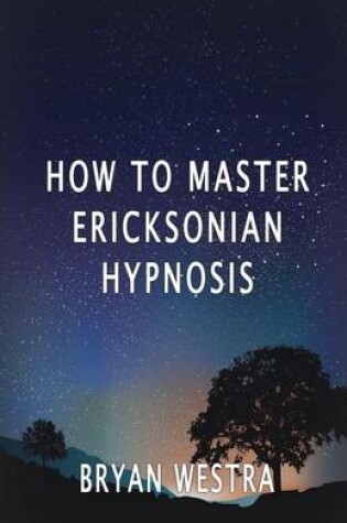 Cover of How To Master Ericksonian Hypnosis
