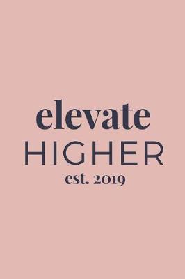 Book cover for Elevate Higher Est. 2019