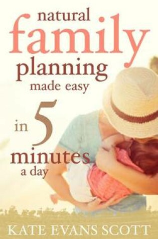 Cover of Natural Family Planning Made Easy In 5 Minutes A Day