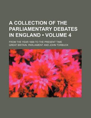 Book cover for A Collection of the Parliamentary Debates in England (Volume 4); From the Year 1668 to the Present Time