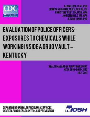 Cover of Evaluation of Police Officers? Exposures to Chemicals While Working Inside a Drug Vault ? Kentucky