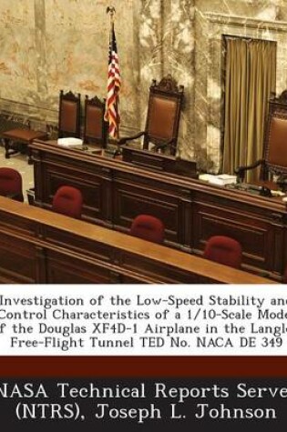 Cover of Investigation of the Low-Speed Stability and Control Characteristics of a 1/10-Scale Model of the Douglas Xf4d-1 Airplane in the Langley Free-Flight T