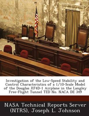 Book cover for Investigation of the Low-Speed Stability and Control Characteristics of a 1/10-Scale Model of the Douglas Xf4d-1 Airplane in the Langley Free-Flight T