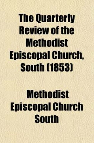 Cover of The Quarterly Review of the Methodist Episcopal Church, South Volume 7
