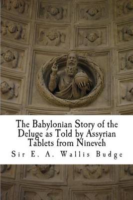 Book cover for The Babylonian Story of the Deluge as Told by Assyrian Tablets from Nineveh