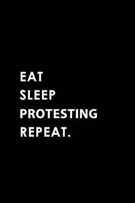 Book cover for Eat Sleep Protesting Repeat